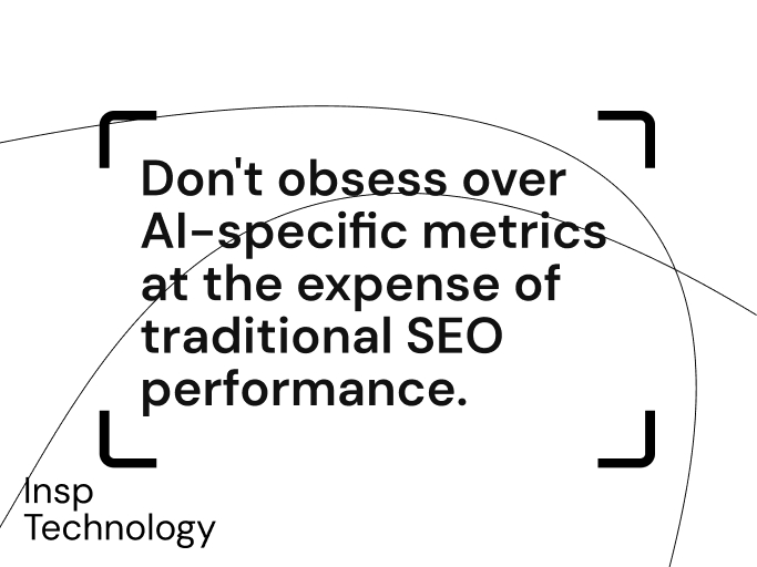 dont proiritize ai metrics over seo
