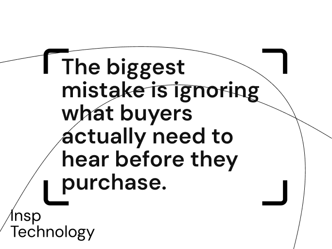 The biggest mistake is ignoring what buyers actually need to hear before they buy